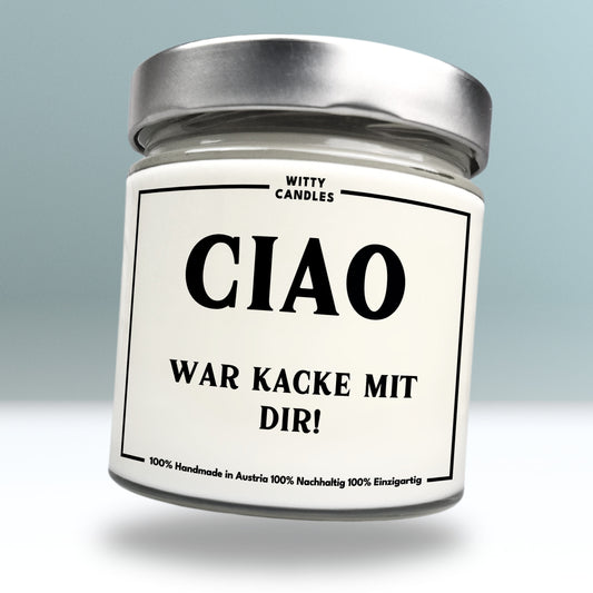 "Ciao. War kacke mit dir!"