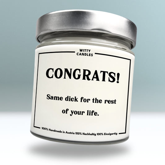 "Congrats! Same dick for the rest of your life."