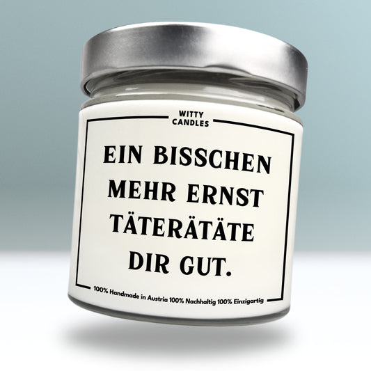 "Ein bisschen mehr Ernst täterätäte dir gut."