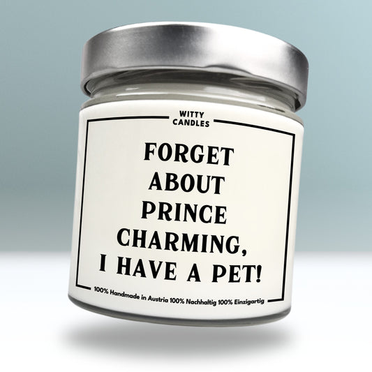 "Forget about prince charming, I have a pet."