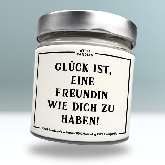 "Glück ist, eine Freundin wie dich zu haben."