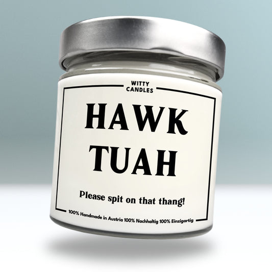 "Hawk tuah - Please spit in that thang!"