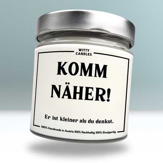 "Komm näher. Er ist kleiner als du denkst."