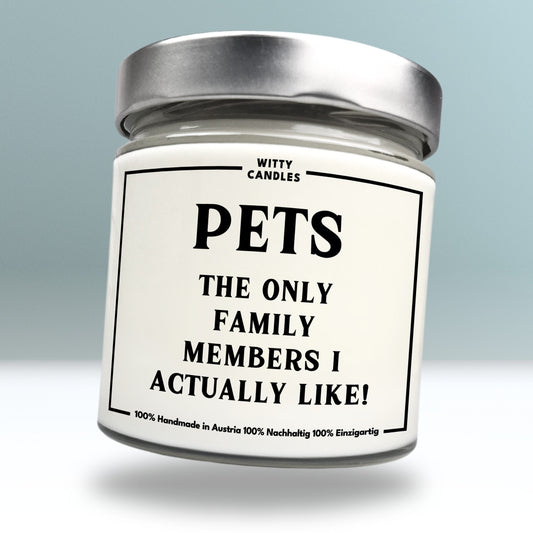 "Pets. The only family members you actually like."