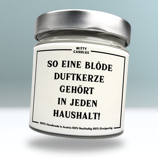 "So eine blöde Duftkerze gehört in jeden Haushalt!"