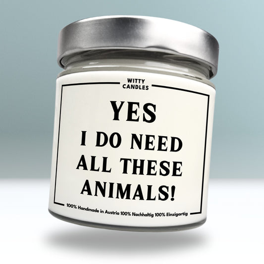 "Yes, I do need all these animals."