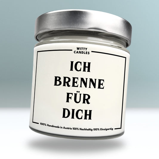 "Ich brenne für dich."