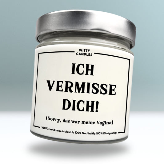 "Ich vermisse dich! Sorry, das war meine Vagina."