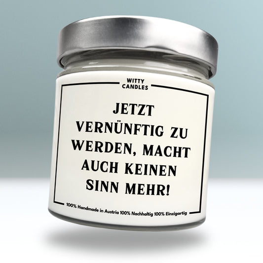 "Jetzt vernünftig zu werden, macht auch keinen Sinn mehr!"