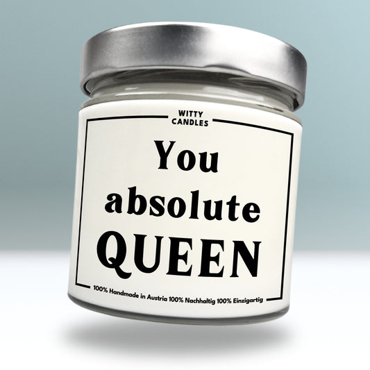 "You absolute queen."