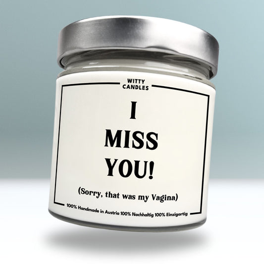 "I miss you! Sorry, that was my Vagina"