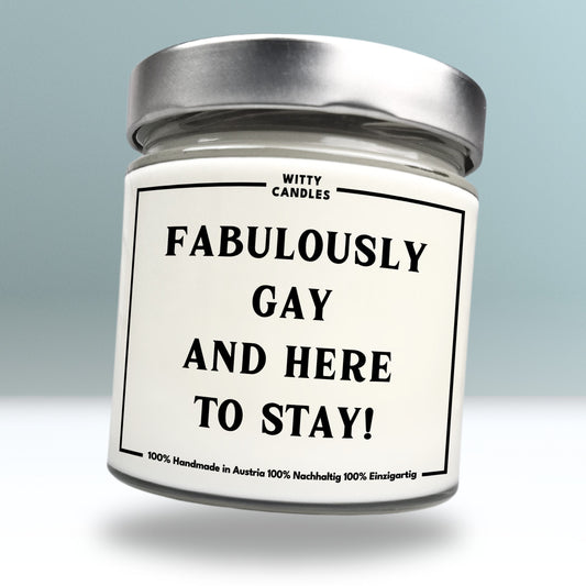 "Fabulously gay and here to stay!"