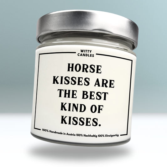 "Horse kisses are the best kind of kisses."