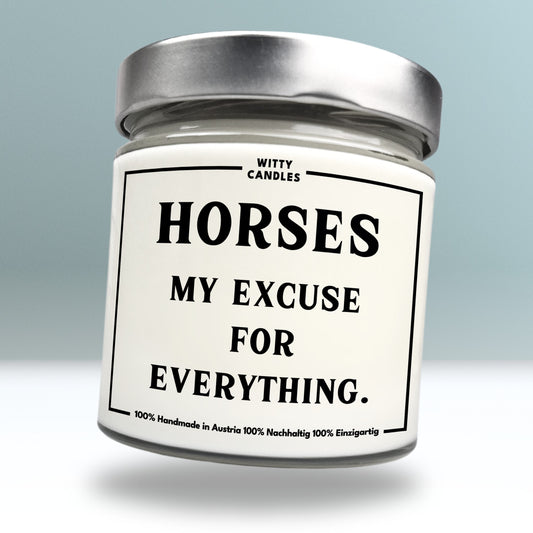 "Horses: my excuse for everything."