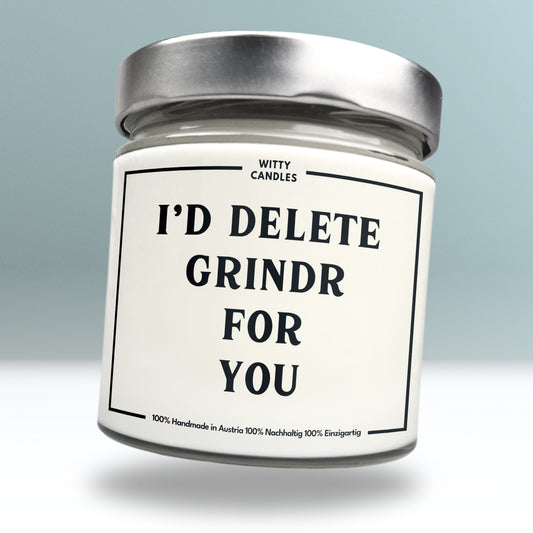 "I would delete Grindr for you."