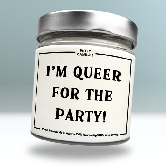 "I’m not just queer, I’m here for the party."