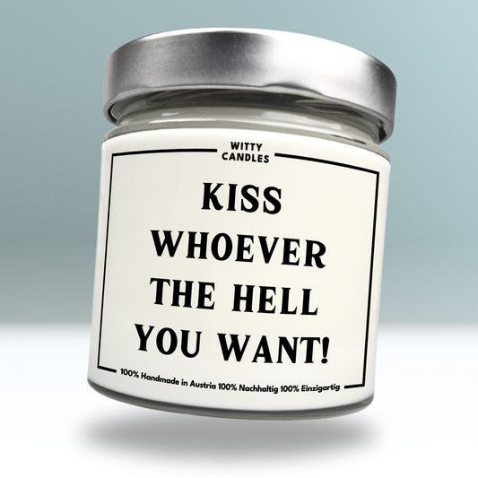 "Kiss whoever the hell you want."