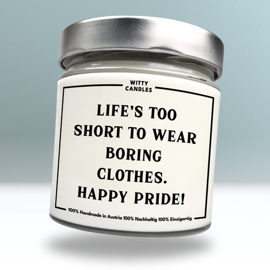 "Life’s too short to wear boring clothes. Happy Pride!"