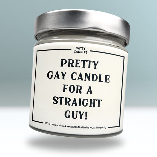 "Pretty gay candle for a straight guy."