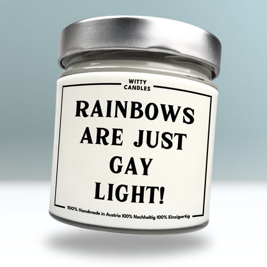 "Rainbows are just gay light."