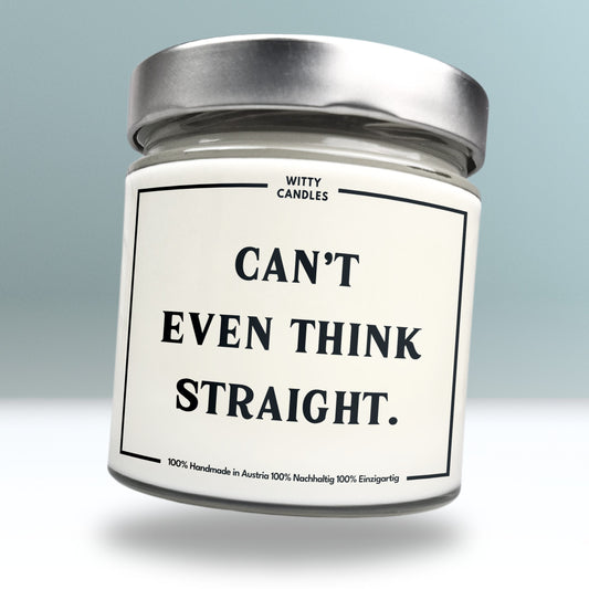 "Can't even think straight."