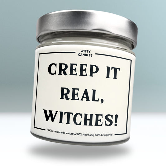 "Creep it real, witches."