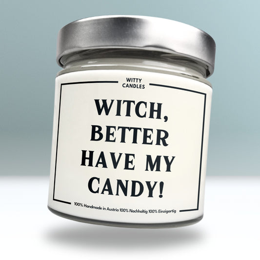 "Witch, better have my candy!"