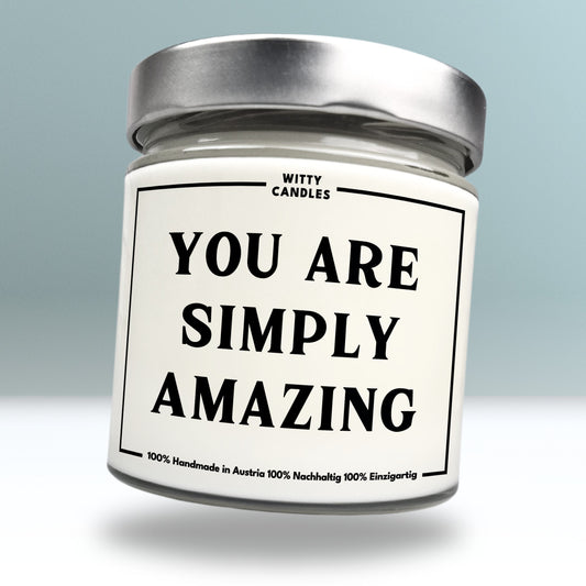 "You are simply amazing."